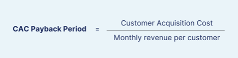 Formula for calculating customer acquisition cost (CAC) payback period: customer acquisition cost divided by monthly revenue per customer.